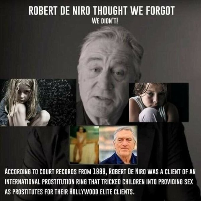 @DineshDSouza According to court records from 1998, Robert De Niro was a client of an international prostitution ring that tricked children into providing sex as prostitutes for their Hollywood elite clients.
