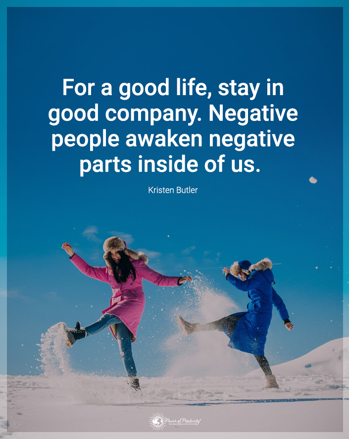 “For a good life, stay in good company…”