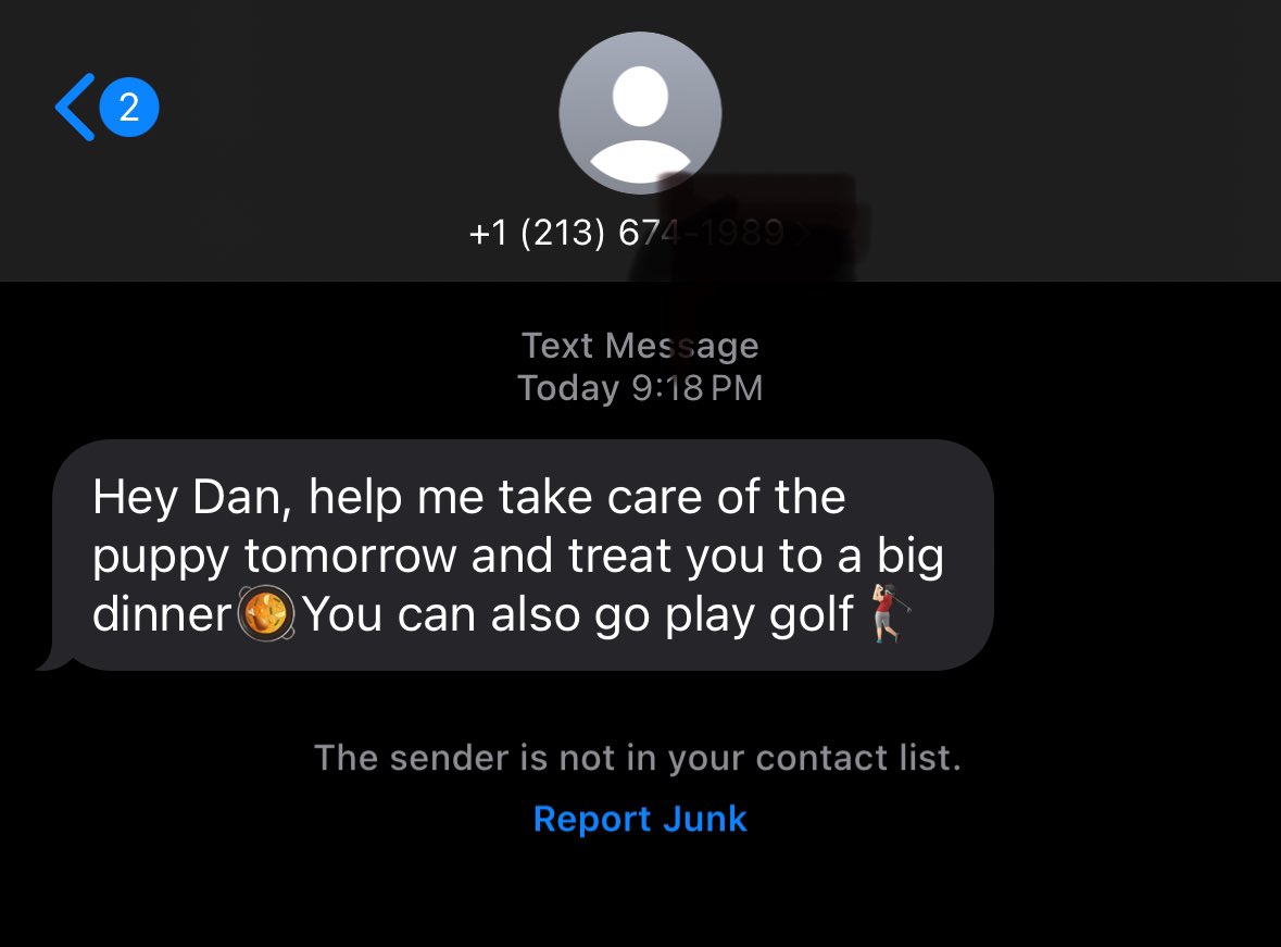 Just got this text from a random number. I don’t know who Dan is, but man I hope he takes care of the puppy- that’s a heck of a proposition!! TAKE CARE OF THE PUPPY DAN