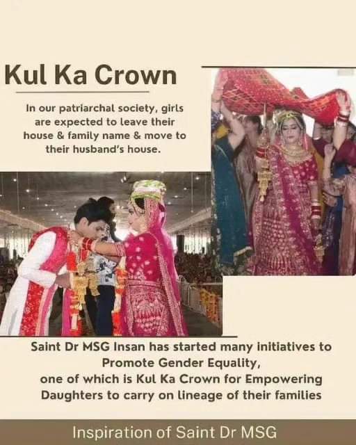 Saint Ram Rahim Ji has started the Kul Ka Crown Campaign, under which the Bride brings the Groom to her home and the only daughter of the family can carry forward her lineage with her father's name and in this society.
#TheProudDaughters
