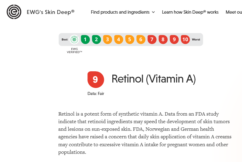 'VITAMIN' A GETS A 9 OUT OF 10 *BAD* SCORE BY EWG On the Environmental Working Group's (EWG) Skin Deep database on cosmetic ingredients, guess what 'vitamin' A as retinol is ranked? ***9*** (the WORST score is 10, see below) EWG states: 'Data from an FDA study indicate that…