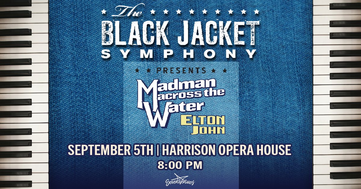JUST ANNOUNCED! The @BlackJacket Symphony returns to the Harrison Opera House on September 5 with Elton John’s “Madman Across the Water.” Tickets go on sale Friday, May 10 at 10am. Join our email list to get access to Wednesday’s presale ➡️ bit.ly/SevenVenuesEne…