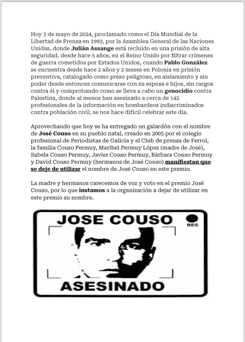 Ayer, 3 de mayo, día mundial de la prensa proclamado por la AG de la ONU, desde la familia Couso Permuy comunicamos a El Colegio de Periodistas de Galicia y el Club de Prensa de Ferrol, que se deje de UTILIZAR el nombre de JOSÉ COUSO en su premio. #21añosConCouso #Memoria