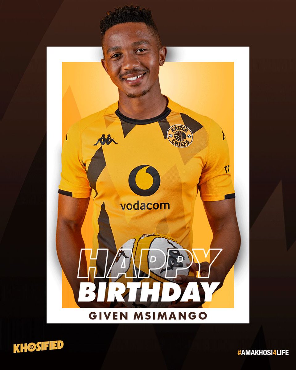 Happy Birthday Given. We wish you many more! We hope that you will have a great one ✌️ #MsimangosBirthday #Amakhosi4Life