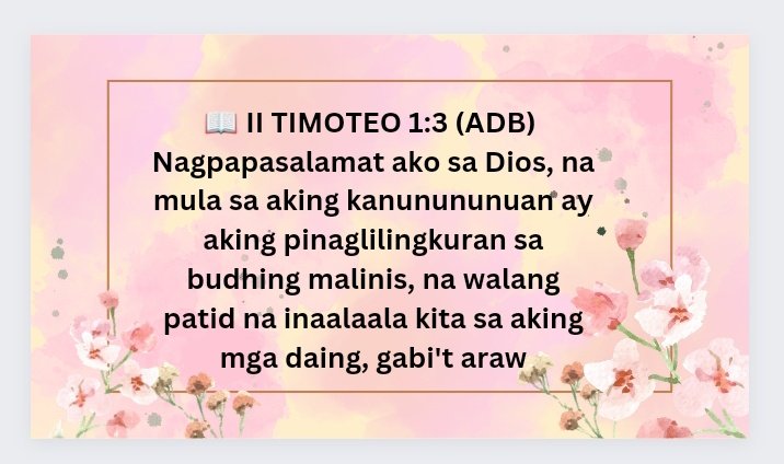 🙋Mabuhay po!🎉

📖II TIMOTHY 1:3 (KJV) 
I thank God, whom I serve from my forefathers with pure conscience, that without ceasing I have remembrance of thee in my prayers night and day;

#BlessedAndThankful
#MCGICares