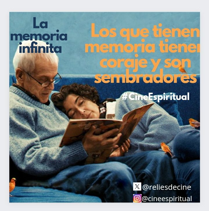 'Los que tienen memoria tienen coraje y son sembradores' #LaMemoriaInfinita #CineEspiritual