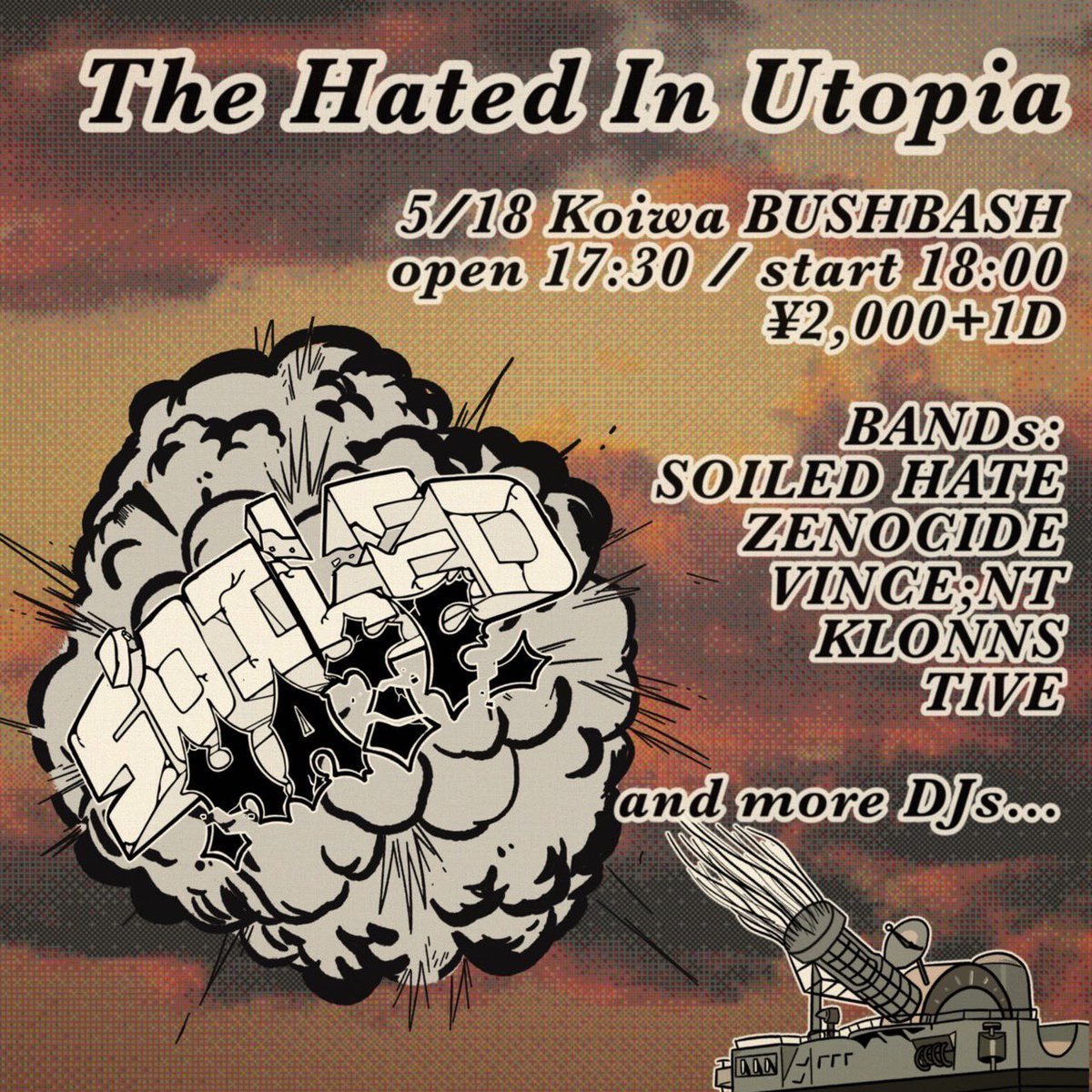 soiledhate's tweet image. SOILED HATE爆死まであと2週間
見届けに来てください

SOILED HATE farewell show

5/18
The Hated In Utopia
at Koiwa BUSHBASH

BANDs:
SOILED HATE
ZENOCIDE
TIVE
VINCE;NT
KLONNS

DJs:
Yuta Iida
Golpe Mortal
MinorCoaster

open 17:30 / start 18:00
¥2,000+1D