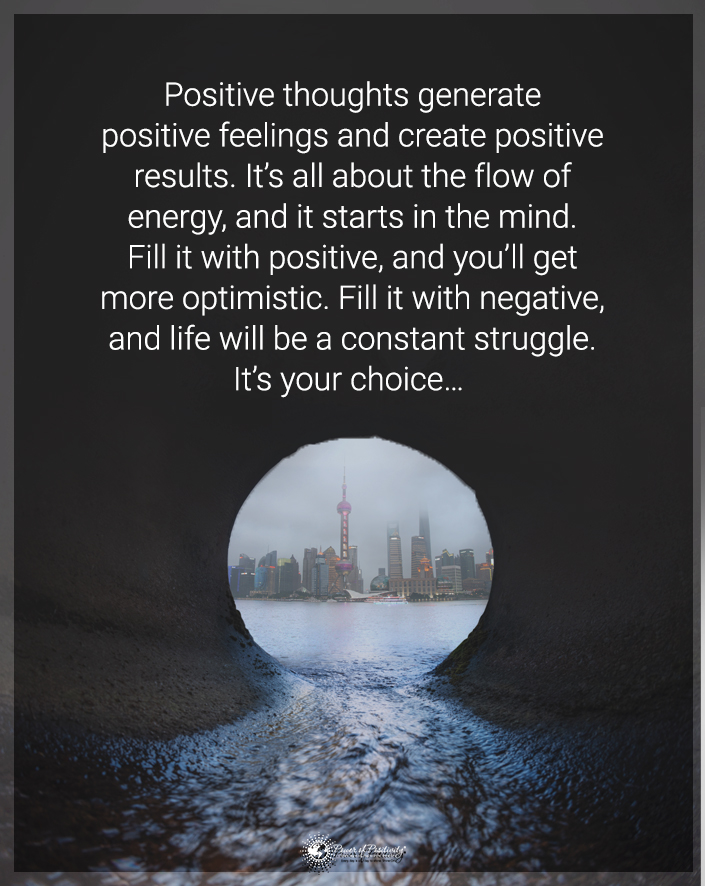 “Positive thoughts generate positive feelings…”