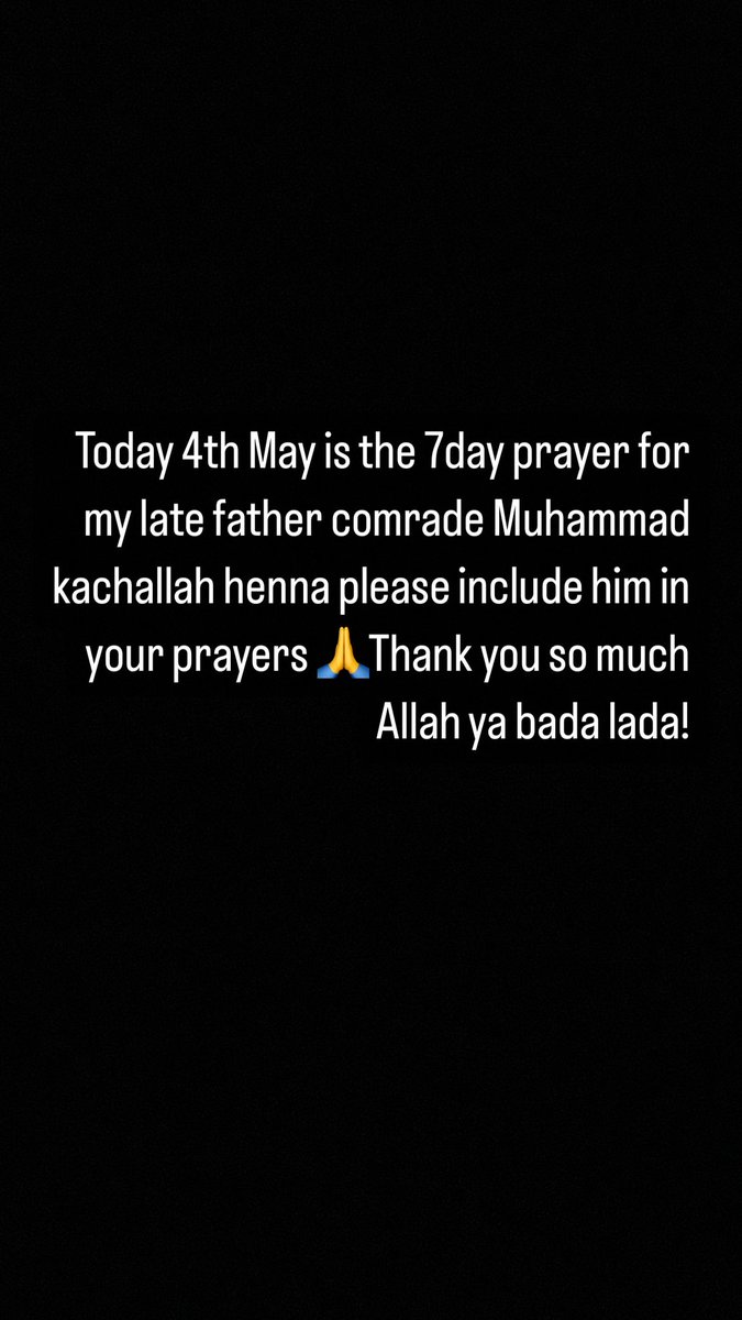 Today 4th May is the 7day prayer for my late father comrade Muhammad kachallah henna please include him in your prayers 🙏Thank you so much Allah ya bada lada!