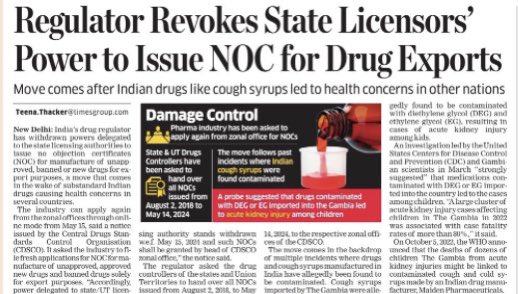 India’s drug regulator has withdrawn powers delegated to the state licensing authorities to issue NOC for manufacture of unapproved, banned or new drugs for export purposes, a move that comes in the wake of substandard Indian drugs causing health concerns in several countries.