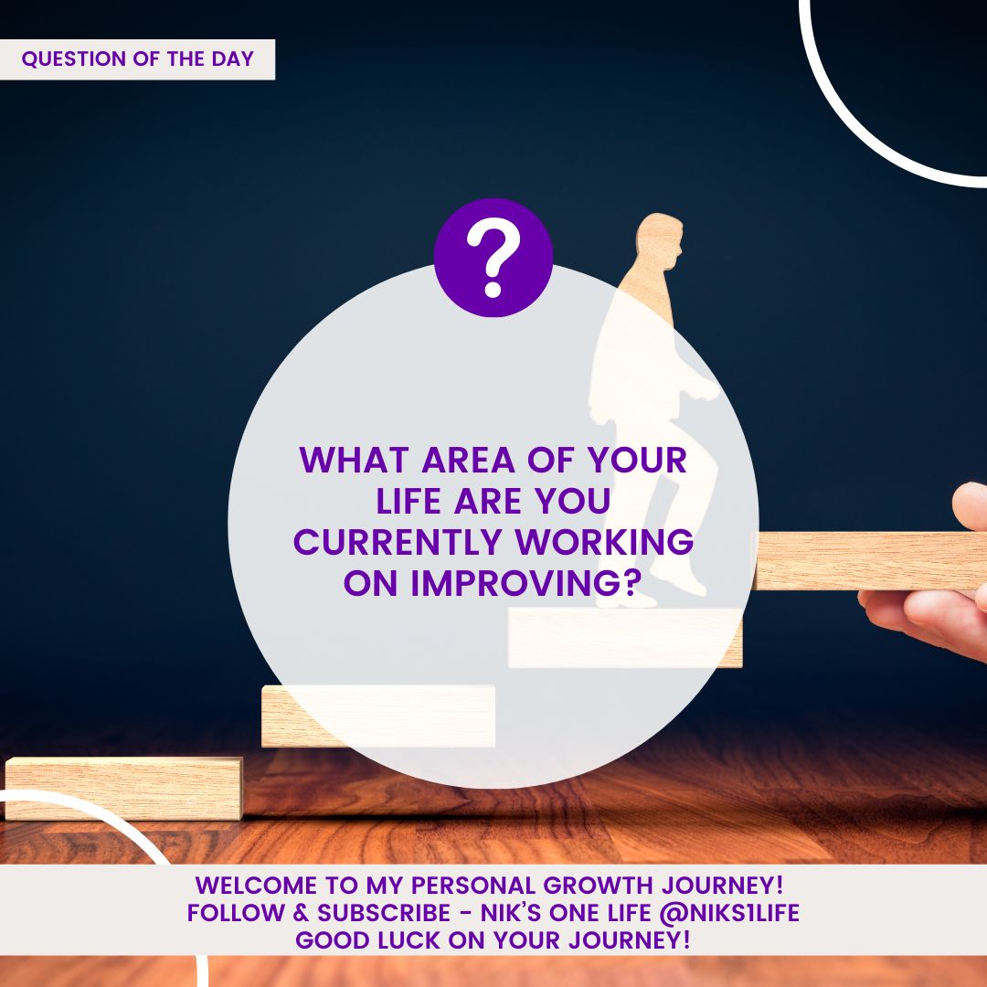 Question of the Day - What area of your life are you currently working on improving? #questionoftheday #dailyquestion #selfreflection #personalgrowth #selfimprovement #introspection #lifelessons #wisdom #mindfulness #selfawareness #niks1life