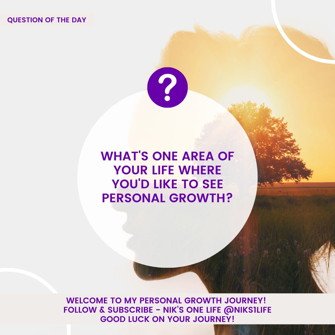 Question of the Day - What's one area of your life where you'd like to see personal growth? - #questionoftheday #dailyquestion #selfreflection #personalgrowth #selfimprovement #introspection #lifelessons #wisdom #mindfulness #selfawareness #niks1life