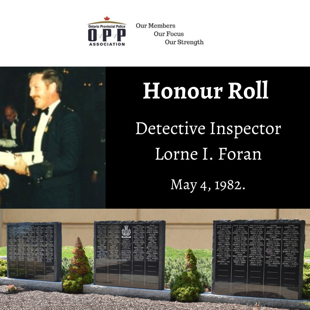 On May 4, 1982, OPP Detective Inspector Lorne I. Foran was working on a case involving the disappearance and murder of a woman. After working several hours on the case, Lorne set out for home. While driving home from London on Highway 401, Lorne’s vehicle went off the road west…