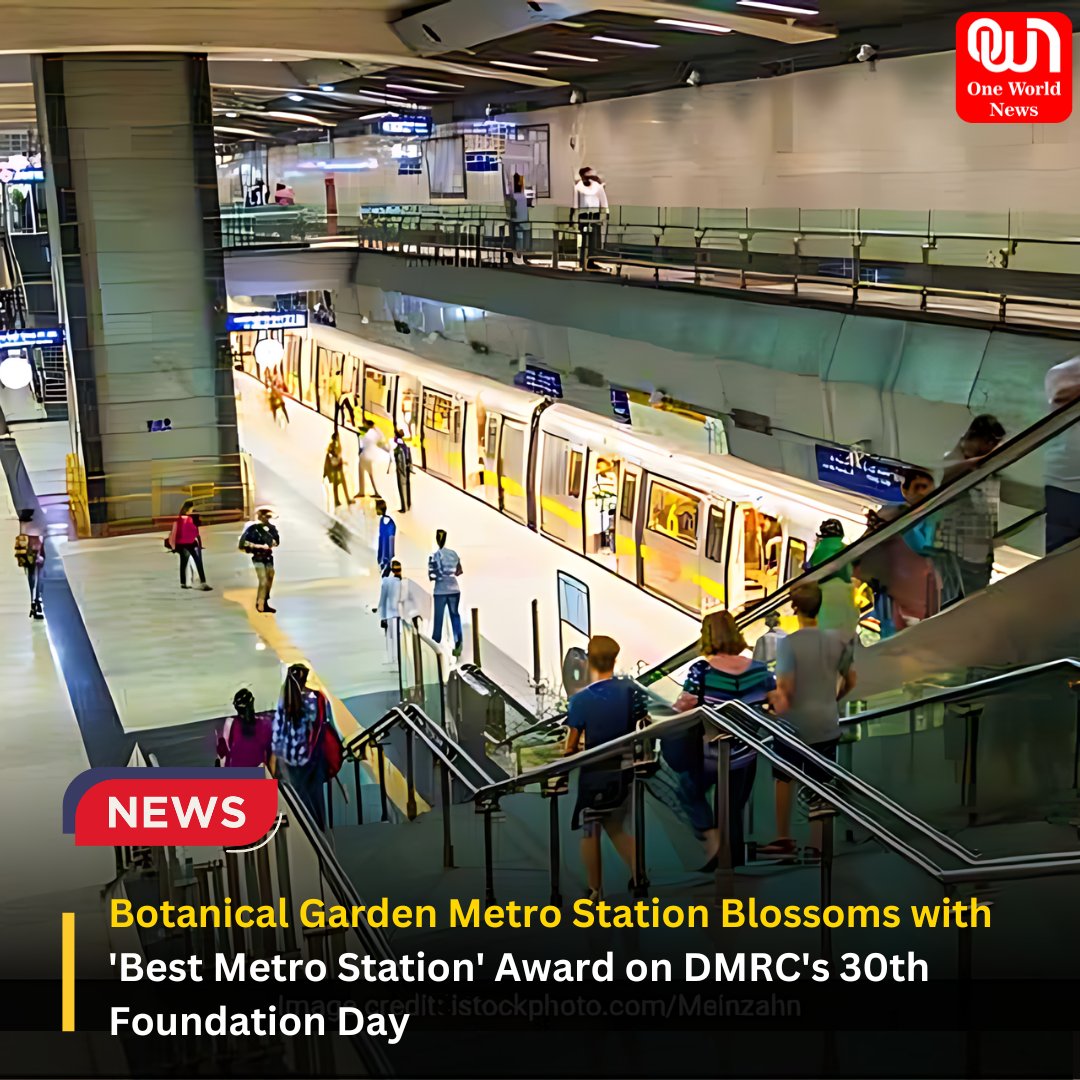Botanical Garden Metro Station Blossoms with 'Best Metro Station' Award on DMRC's 30th Foundation Day #delhimetro #AWARD譲 #botanicalgarden #oneworldnews