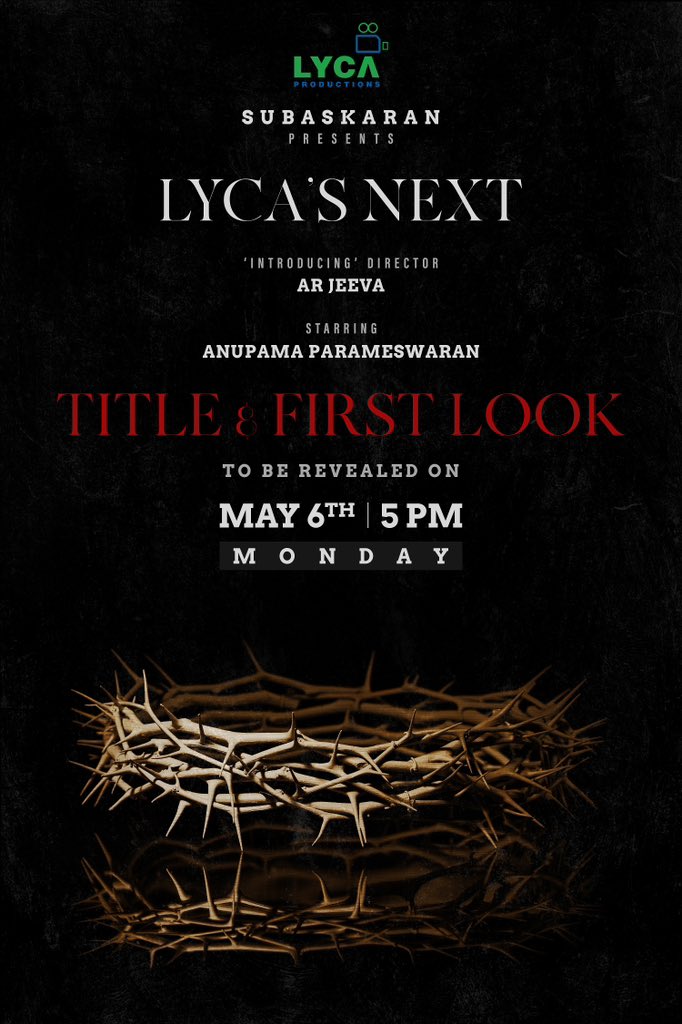 Alert 🚨 as we reveal the Title & 1st look of Lyca Productions’ next this Monday, May 6th at 5PM! Starring 🌟 @anupamahere ‘Introducing’ Director 🎬 AR Jeeva Produced by 🪙 @LycaProductions #Subaskaran #LycaProductionsNext