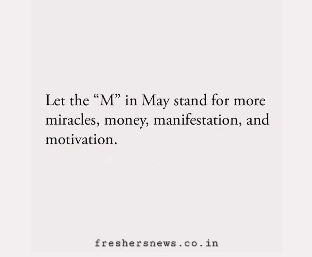 In the month of May, let the 'M' stand for more: More Miracles, More Money, More Manifestation, and More Motivation. 🌟🌼💰

#freshersnews #Motivation #vibes
#money #motivateyourself #MayMiracles #ManifestationMonth #MotivationMay #AbundanceMindset