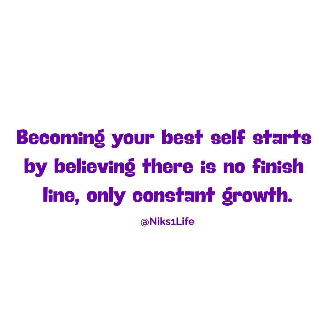 Becoming your best self starts by believing there is no finish line, only constant growth. - Motivational Quote of the Day #quote #quotes #motivation #motivationalquote #inspiration #inspirationalquote #selflove #selfcare #personalgrowth #selfimprovement #niks1life