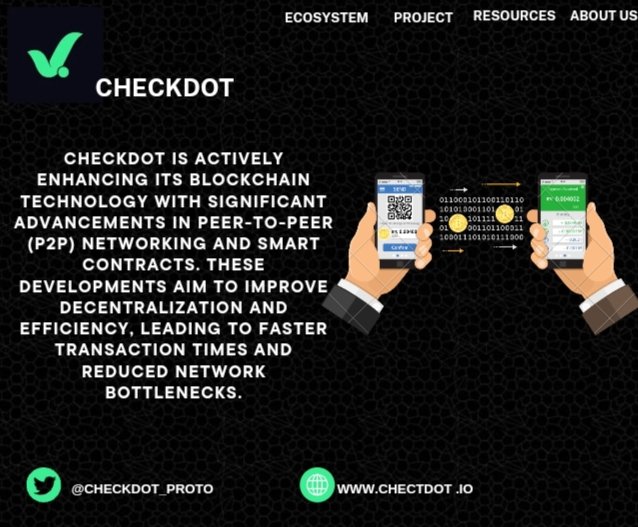 #CheckDot is actively enhancing its blockchain technology with significant advancements in peer-to-peer (#P2P) networking and smart contracts. 

These developments aim to improve #Decentralization and efficiency,leading to faster transaction times and reduced network bottlenecks.