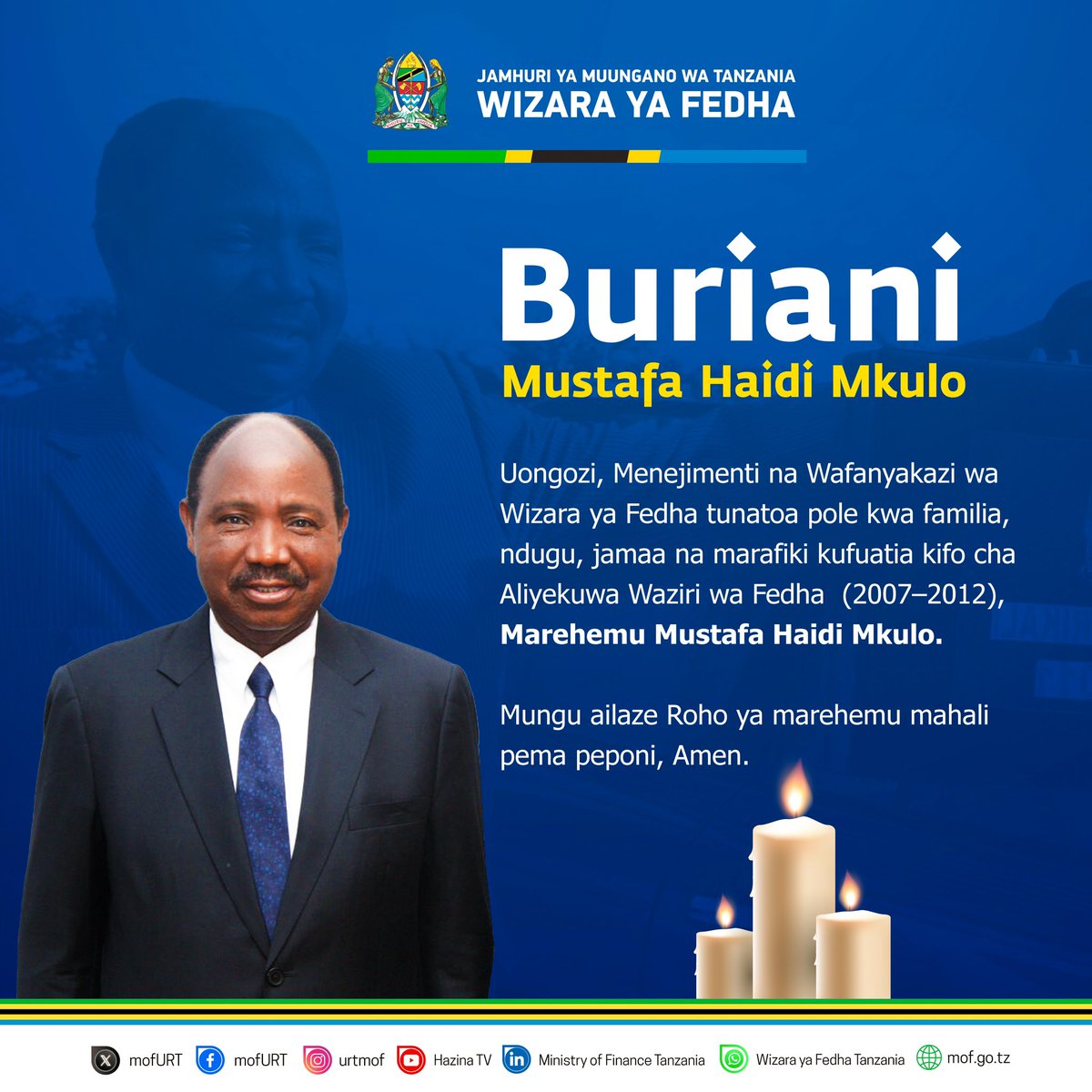 BURIANI - MUSTAFA HAIDI MKULO Aliyekuwa Waziri wa Fedha Tanzania (2007-2012) Mungu ailaze Roho ya marehemu, mahali pema peponi, Amen.
