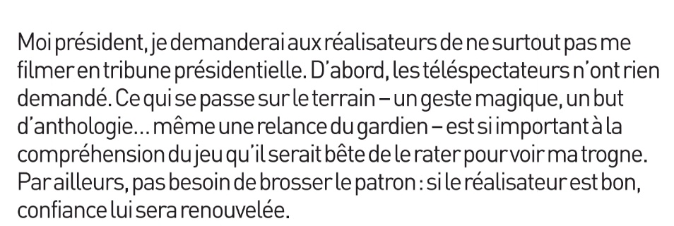 Ce que dit @SachaNoko dans sa chronique du jour est tellement vrai. Rien de plus insupportable quand tu regardes un match que le réalisateur qui filme son président de chaîne en tribune présidentielle et le commentateur qui est obligé de le citer.