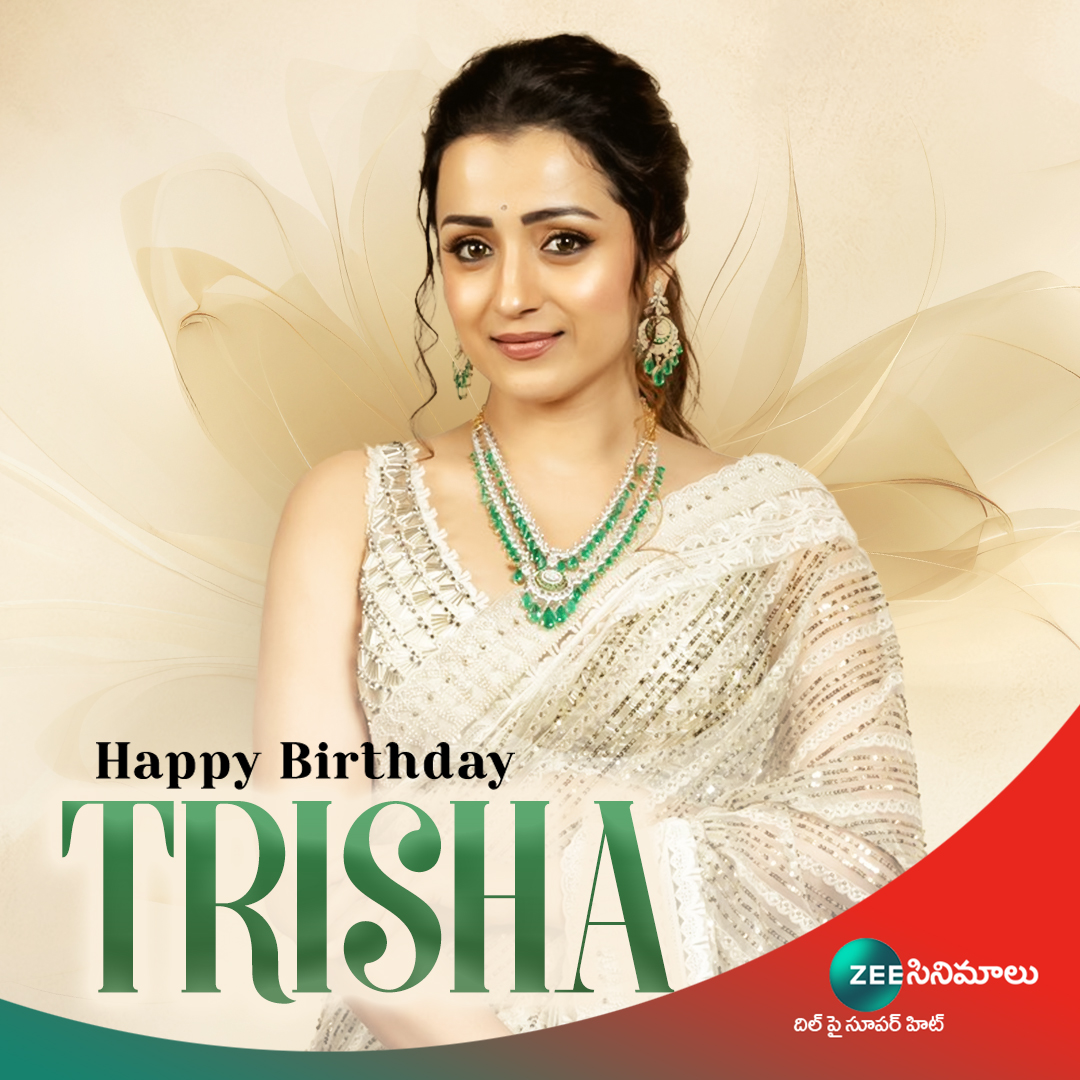 Here's wishing gorgeous actress #Trisha a very Happy Birthday🥳🥳 #HBDTrisha #HappyBirthdayTrisha #ZeeCinemalu @trishtrashers