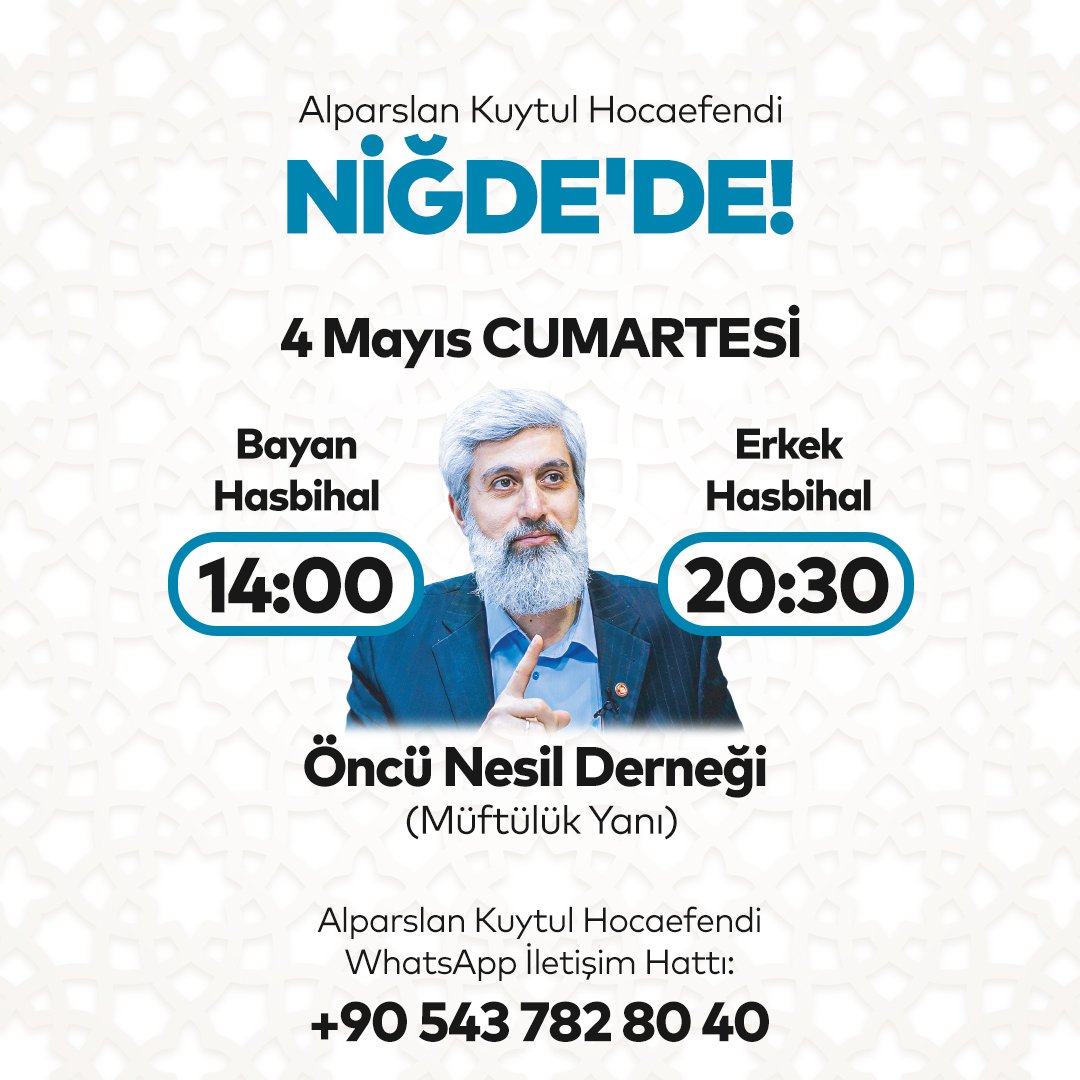 Alparslan Kuytul Hocaefendi Niğde'de! 📣 🗓 4 Mayıs Cumartesi (Bugün) 📍 Öncü Nesil Derneği Bayan Hasbihal 🕗 14:00 Erkek Hasbihal 🕗 20:30