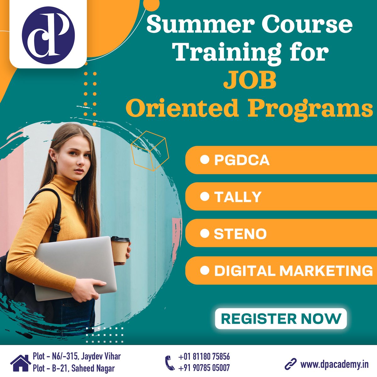 🌟 Elevate your summer with JOB Oriented Training! 🚀 Gain skills in PGDCA, TALLY, STENO, DIGITAL MARKETING, and more! Limited seats, REGISTER NOW!

#dpacademy #jobopportunities #CareerBoost #jobready #CareerGrowth #RegisterNow #PGDCA #tally #steno #digitalmarketing