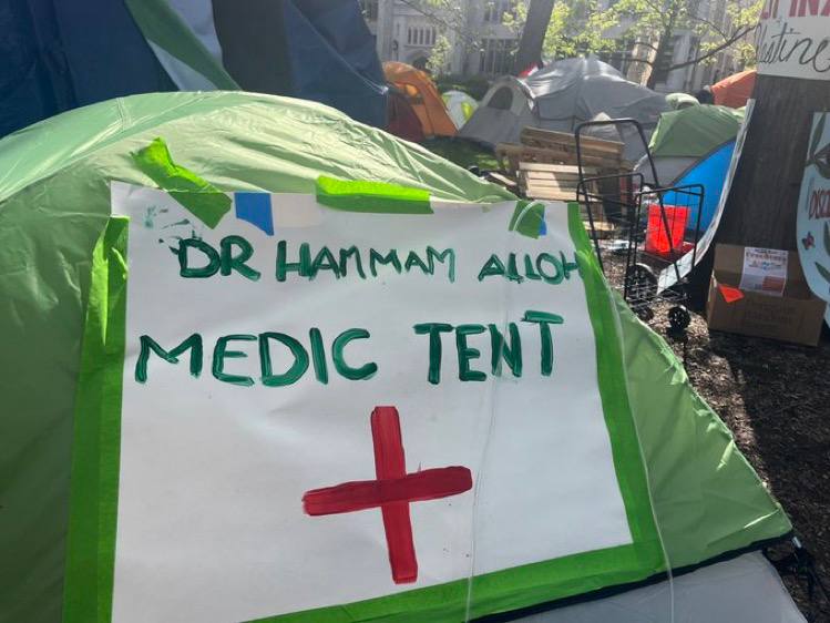 One encampment tent was named after Dr. Hammam Alloh medic tent, for the 36-yr-old nephrologist killed in Al Shifa when he refused to abandon his patients. 

One of Dr. Hammam Alloh’s famous last words to a reporter was, ““And if I go, who treats my patients?