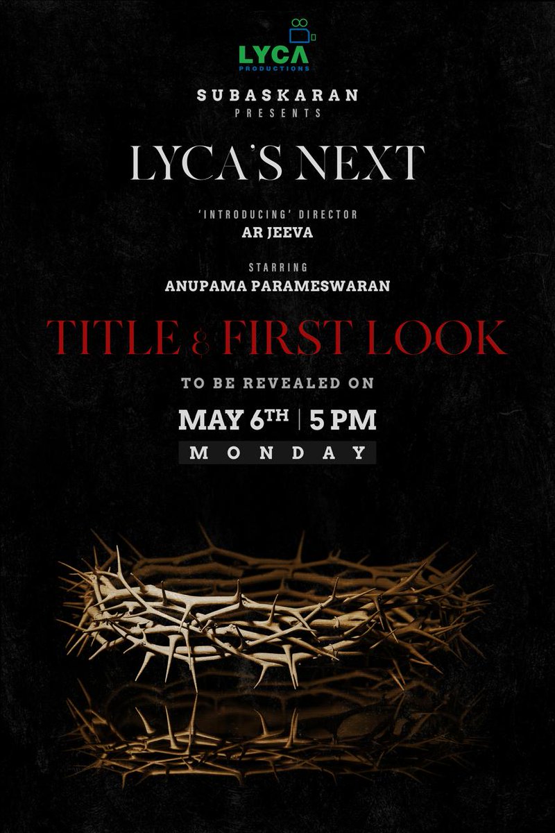Alert 🚨 as we reveal the Title & 1st look of Lyca Productions’ next this Monday, May 6th at 5PM! Starring 🌟 @anupamahere ‘Introducing’ Director 🎬 AR Jeeva Produced by 🪙 @LycaProductions #Subaskaran #LycaProductionsNext @prosathish