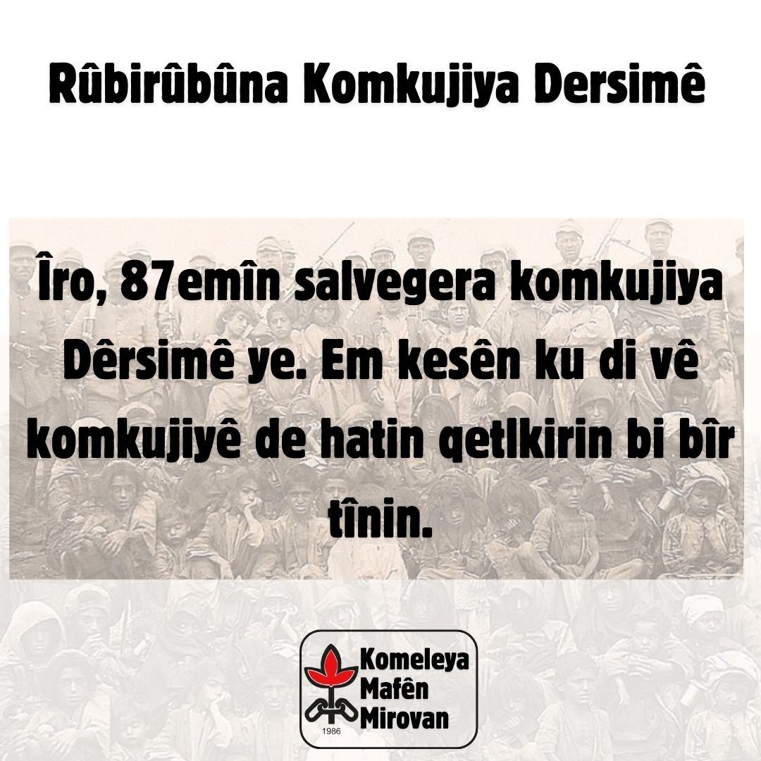 Em parêzvanên mafên mirovan, qetlîamên ku di salên 1937- 38an de li Dêrsimê hatine kirin, wek komkujiyê pênase dikin; ev yek di xala 76an a Qanûna Cezayî ya Tirk de jî hatiye pênasekirin. Gelê Dêrsimê van bûyeran wek “tertele” bi nav dike. Herwiha, di çarçoveya Peymana Neteweyên…