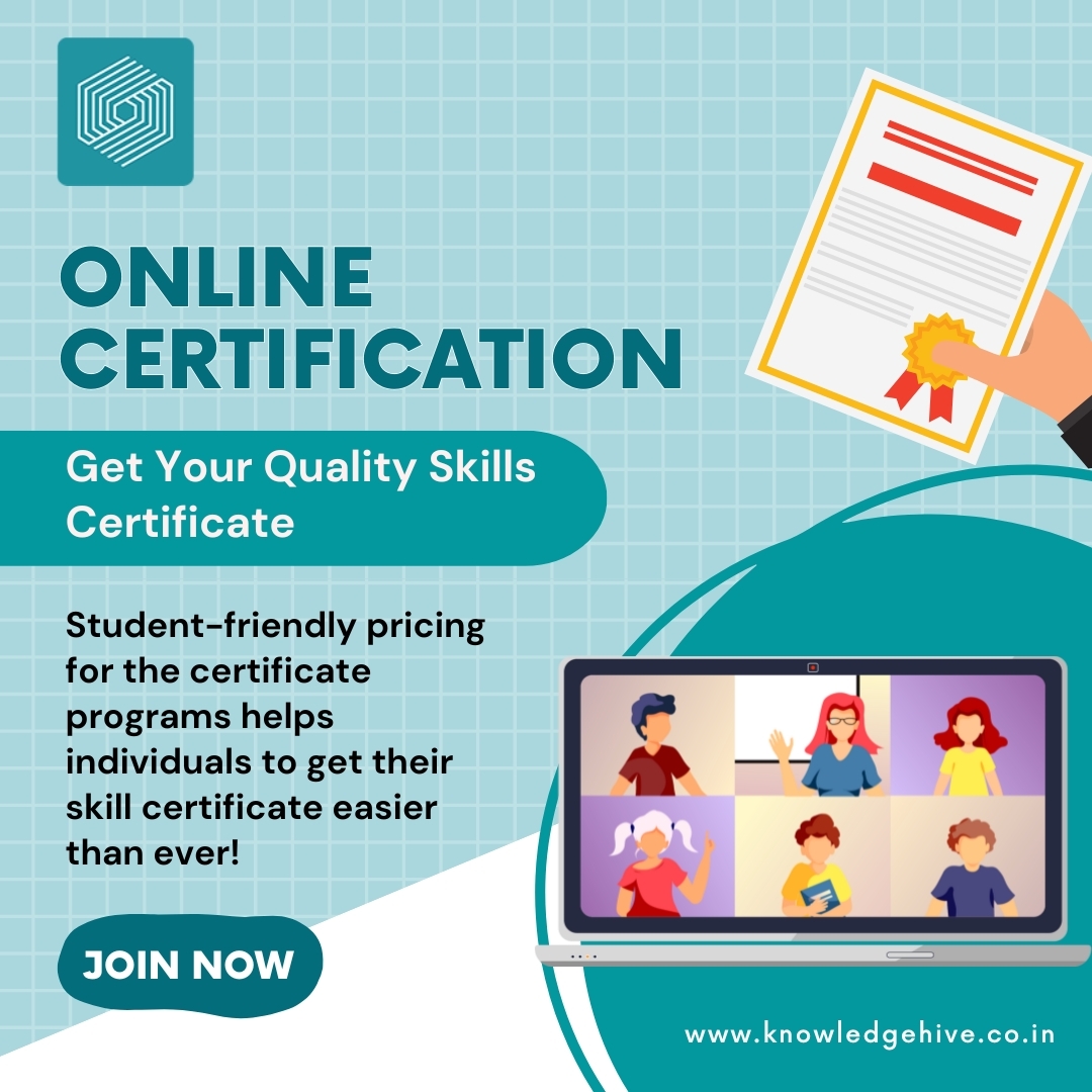 ONLINE CERTIFICATION

Get Your Quality Skills Certificate

Visit: knowledgehive.co.in

#knowledgehive #elearning #onlinelearning #onlinecourses #learningopportunity #study #flexiblestudyoptions #studyatyourownpace #mumbai #usa #africa #uae #students #professionals #outcomes