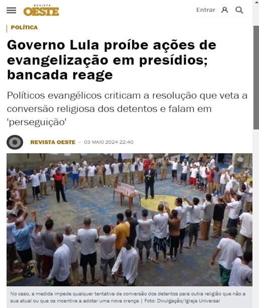 PERSEGUIÇÃO RELIGIOSA?
O comunismo não gosta de ver as pessoas LIBERTAS e TRANSFORMADAS!

'Governo Lula proíbe ações de evangelização em presídios; bancada reage'