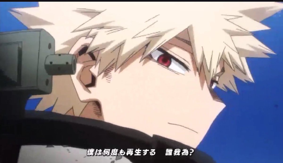 Not Kacchan on this frame… and lyrics 
“I resurrect time and time again, for whose sake”