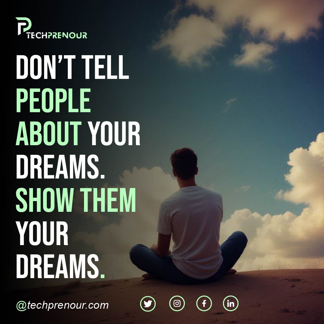 Actions are stronger than words. Instead of just talking about your dreams, show them through what you achieve. Let your success inspire others to go after their own dreams too.

#techprenour #quoteoftheday #actionsspeaklouder #showyourdreams #inspiresuccess #chaseyourdreams