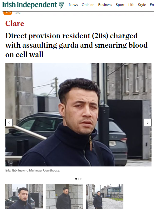 Direct provision resident (20s) charged with assaulting garda and smearing blood on cell wall.

Bilal Bibi (28), who had been residing at a DP Centre in Co Westmeath, who had formerly been residing at Columb Barracks in Mullingar, but was now housed at a direct provision centre…