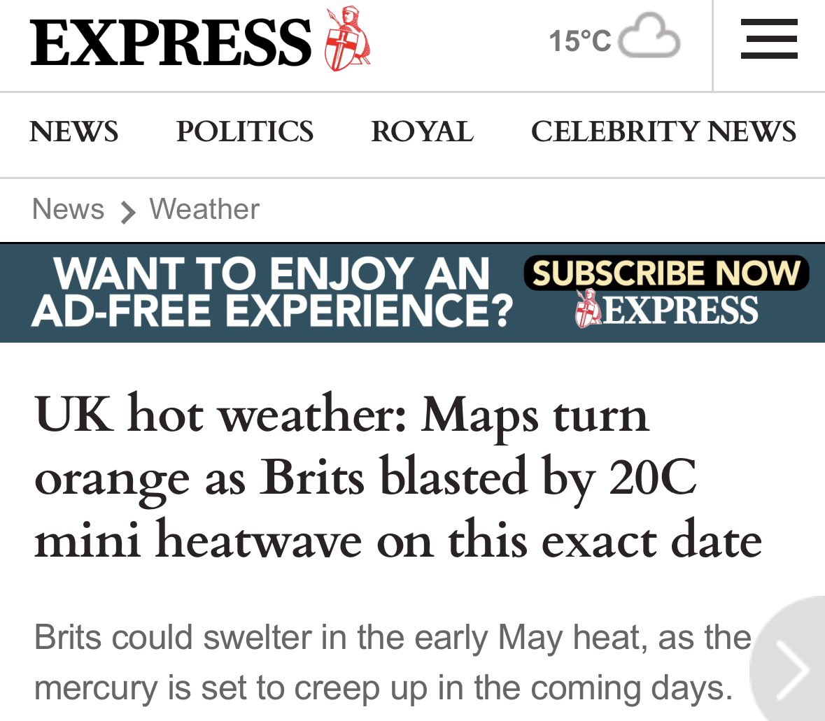 “Brits blasted by 20C mini heatwave.” “Brits could swelter in early May heat.” I’m sure that the British public will cope at this difficult time.