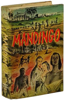 @KeneAkers Mandingo is a novel by Kyle Onstott, published in 1957. The book is set in the 1830 in Alabama. Mandingo is a tale  detailing the overwhelmingly behavior vicious fights, poisoning, and violent death. The novel was made into a film of the same name in 1975.