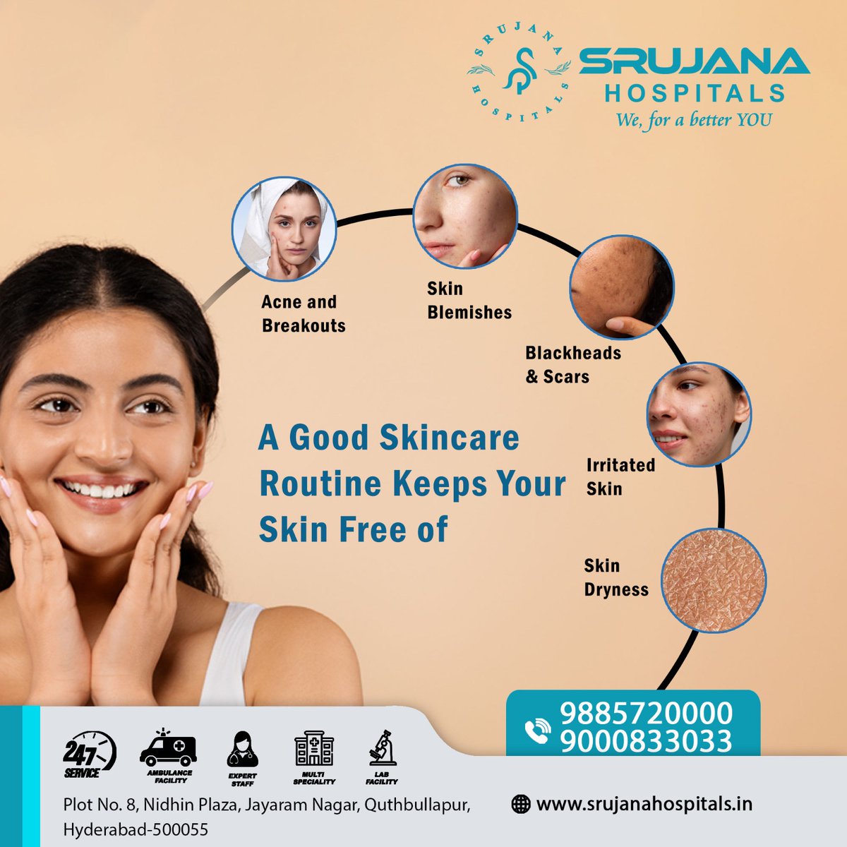 A good skincare routine keeps your skin free of
- Acne and Breakouts
- Skin Blemishes
- Blackheads & Scars
- Irritated Skin
- Skin Dryness

#Summertips #Skincare #SkinBlemishes #BlackHeadsRemoval #IrritatedSkin #SkinDryness #Srujanahospitals #Quthbullapur