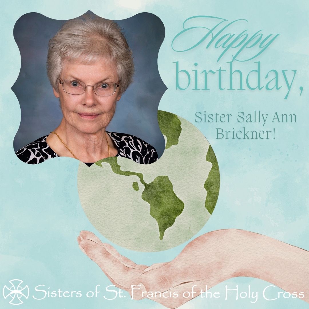 She exudes deep faith in Jesus and great care for all of God's children and creation. Happy birthday to our beloved Sister Sally Ann Brickner!