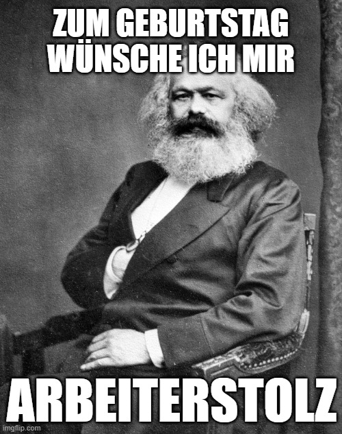 Der heutige 05. Mai 2024 ist der 206. Geburtstag von Karl Marx und damit zugleich sein erster Geburtstag in einem #Arbeiterstolzmonat ✊