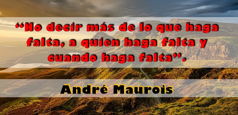 #FraseDelDía Del novelista y ensayista francés André Maurois: 'No decir más de lo que haga falta, a quien haga falta y cuando haga falta'. #04mayo #FelizSábado #AndréMaurois #FelizFinDeSemana