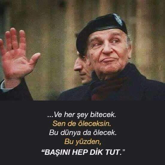 Ne bir saniye erken, Ne bir saniye geç. Her insan için bir âşık olma zamanı vardır, Bir de ölmek zamanı. 'Şems-i Tebrizi'