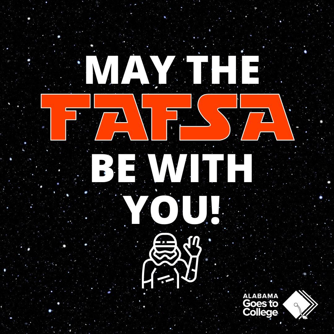 May the FAFSA be with you...as you chart your postsecondary journey! Complete the #FAFSA to unlock financial aid. #ALGoes2College #removingbarriers #PellYes
