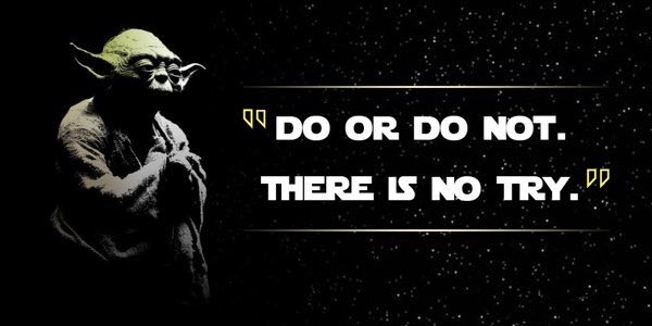 DO OR DO NOT.

THERE IS NO TRY.

#education #teachers #leadership #sped #autism #satchat #leadlap #StarWarsDay