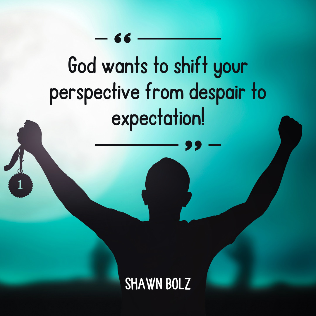 God wants to shift your perspective from despair to expectation, from fear to faith. He wants to use you as a pivotal force to help the world navigate through the challenging times we're in.