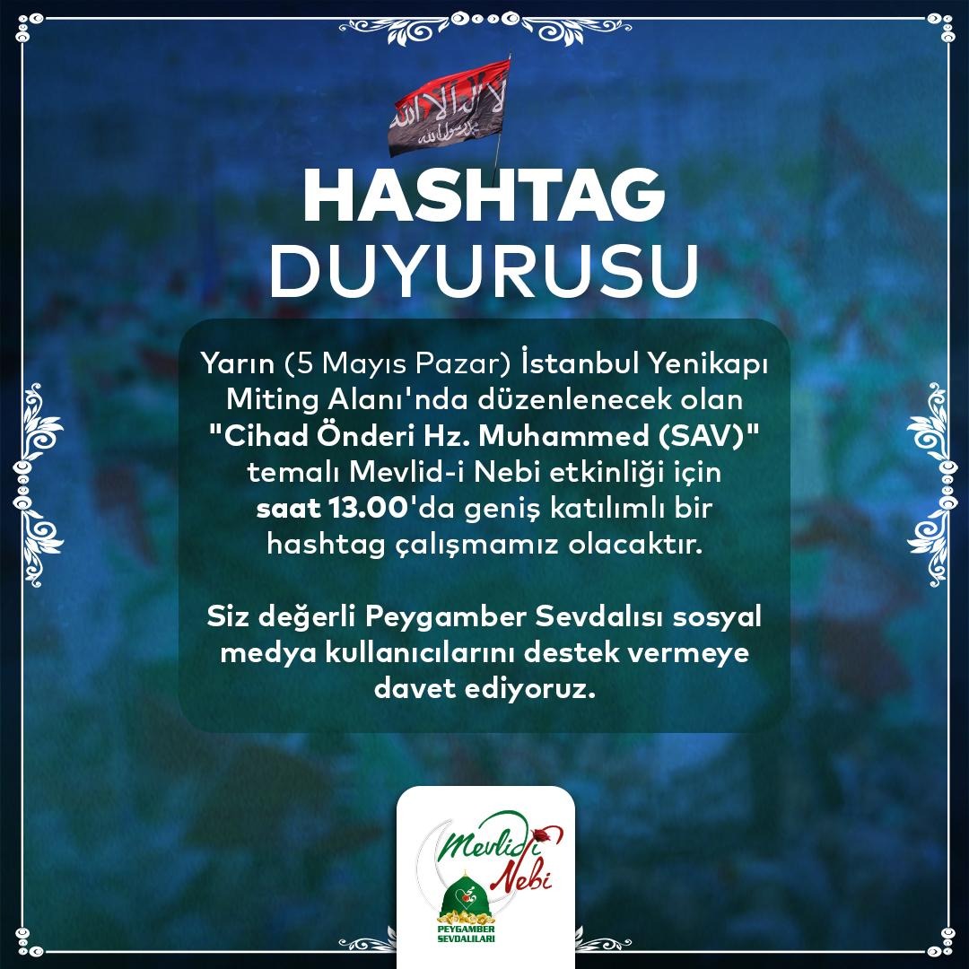 HASHTAG DUYURUSU

Yarın (5 Mayıs Pazar) İstanbul Yenikapı Miting Alanı'nda düzenlenecek olan "Cihad Önderi Hz. Muhammed (SAV)" temalı Mevlid-i Nebi etkinliği için saat 13.00'te geniş katılımlı bir hashtag çalışmamız olacaktır.

Siz değerli Peygamber Sevdalısı sosyal medya