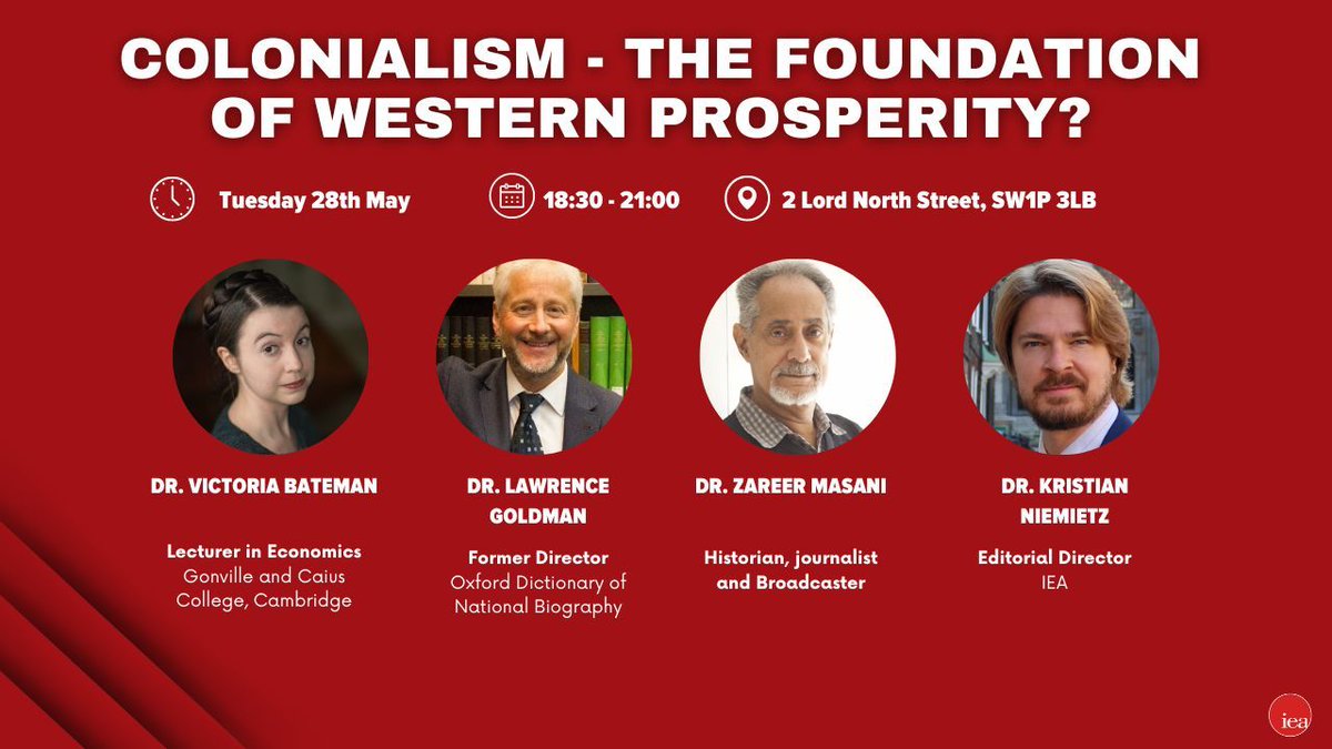 🚨 Join us for our next panel discussion 🚨 Colonialism – the foundation of Western prosperity? 🗣️ Panel: @vnbateman | @ZareerMasani | @K_Niemietz | Dr Lawrence Goldman 📅 28th May ⏰ 18:30 - 21:00 ✉️ RSVP here 👇 eventbrite.co.uk/e/was-empire-t…