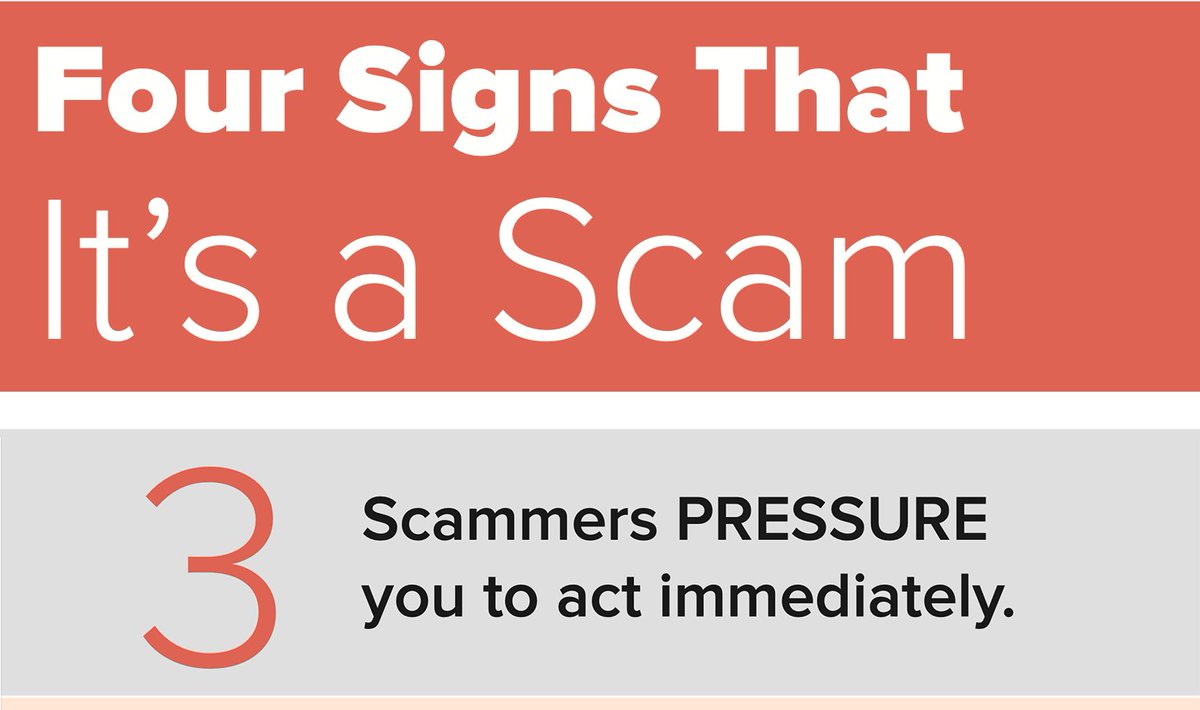 Scammers want you to act before you have time to think. They might tell you not to hang up (so you can’t check out their story). They might threaten to arrest you, sue you, take away your  license, or deport you. They might say your computer is hacked.