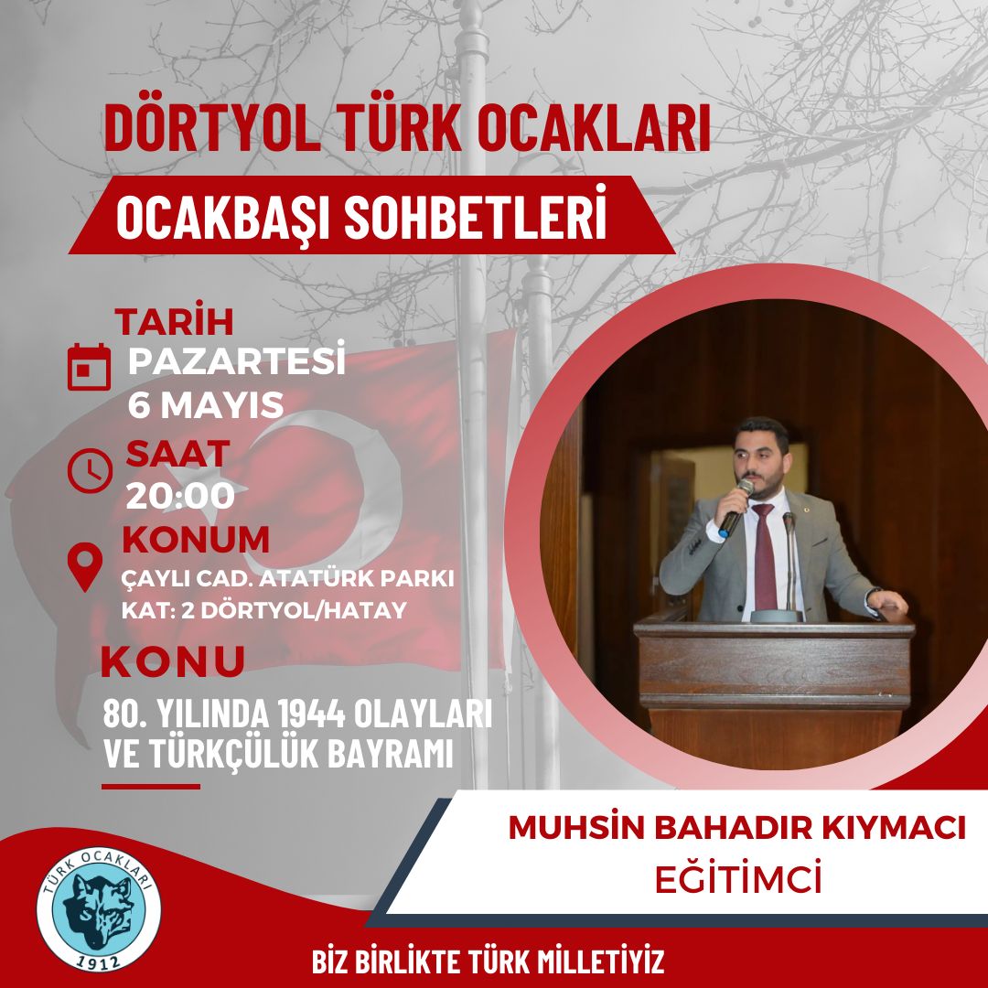 Dörtyol Türk Ocakları Gençlik Kolları başkanımız Muhsin Bahadır Kıymacı'nın anlatımıyla gerçekleştireceğimiz "80. Yılında 1944 Olayları ve Türkçülük Bayramı" adlı konferansımıza davetlisiniz.
