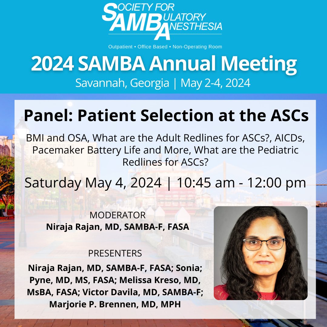 Moderator Niraja Rajan, MD, SAMBA-F, FASA presents Panel: Patient Selection at the ASCs with Sonia Pyne, MD, MS, FASA; Melissa Kreso, MD, MsBA, FASA; Victor Davila, MD, SAMBA-F; Marjorie P. Brennen, MD, MPH at 10:45 am. #samba24